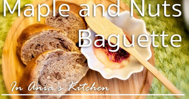Maple and Nuts Baguette – Bagietka z Syropem Klonowym i Orzechami – Recipe #214