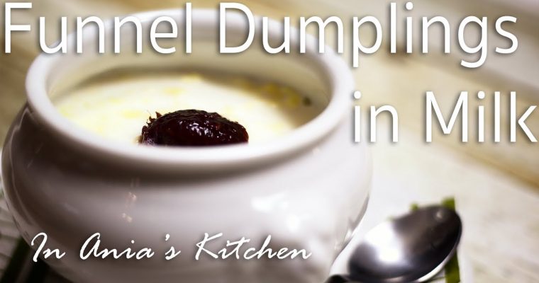 Funnel Dumplings in Milk – Lane Kluski na  Mleku – Recipe #219