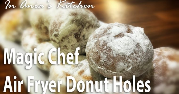 AirFryer Donut Holes made in Magic Chef AirFryer – Recipe #298